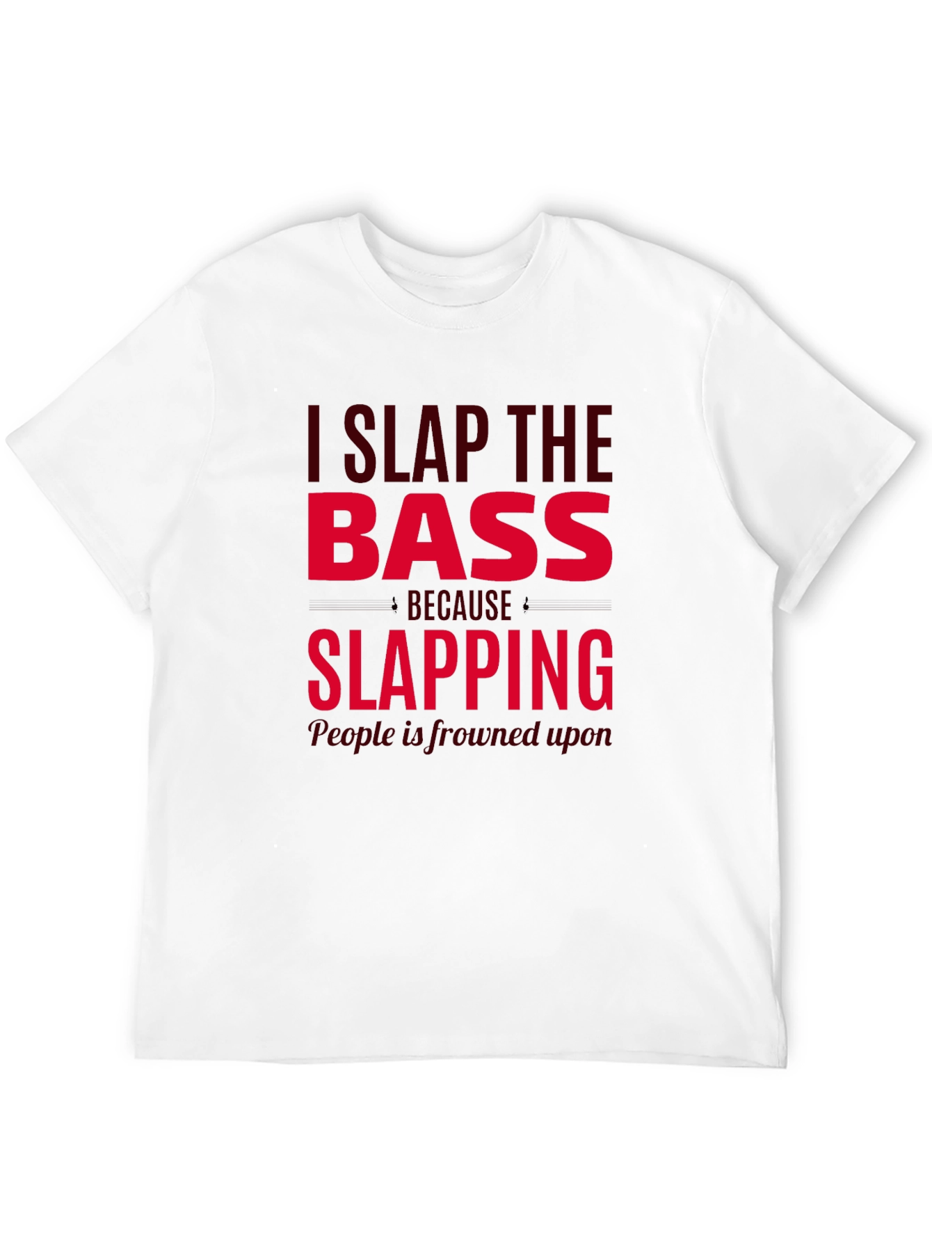 I Slap The Bass Funny Musician T-Shirt