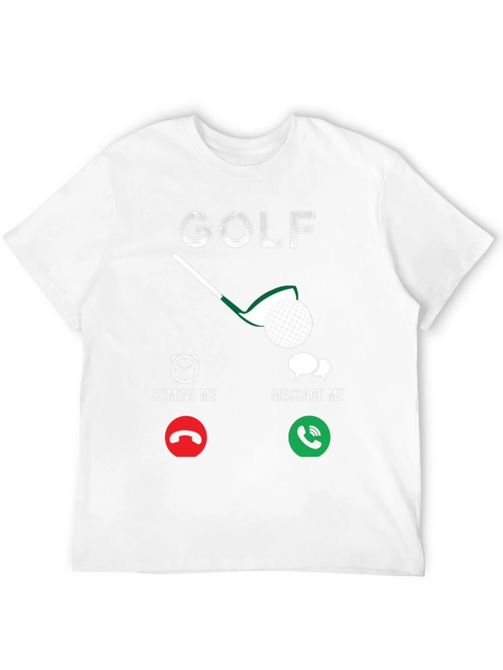 Golf T-Shirt - Remind Me Message Me Design