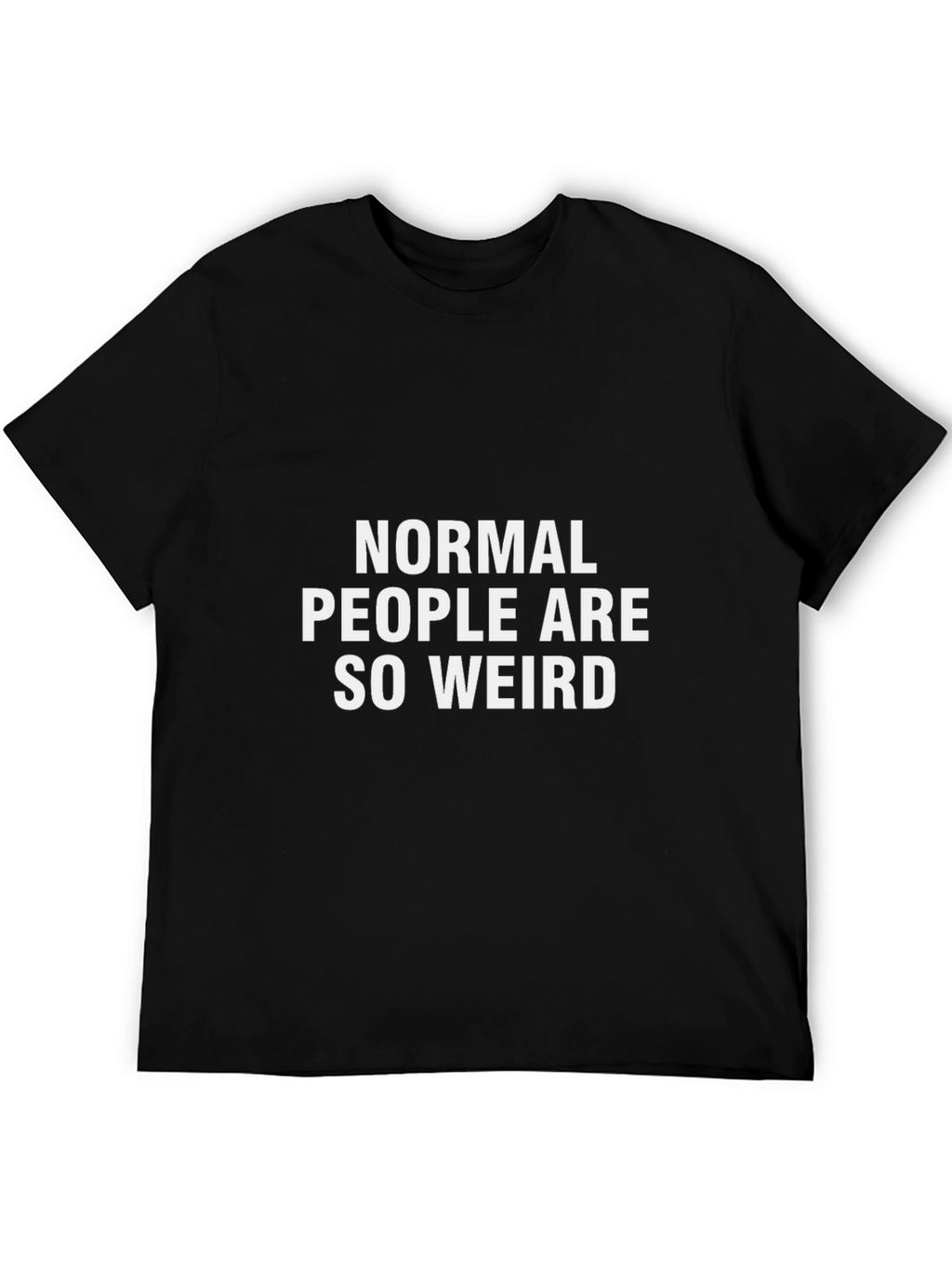 Normal People Are So Weird Graphic Tee