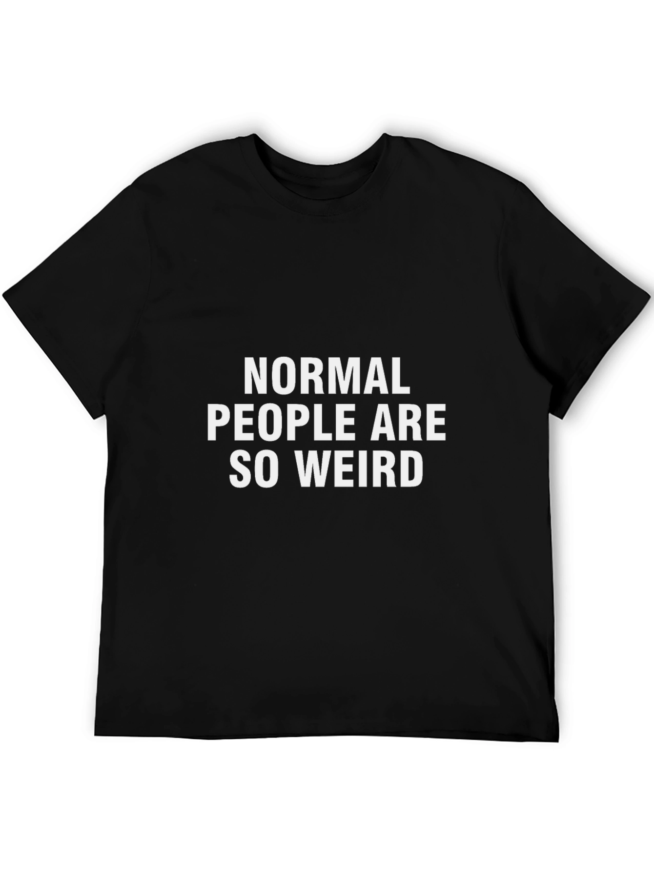 Normal People Are So Weird Graphic Tee