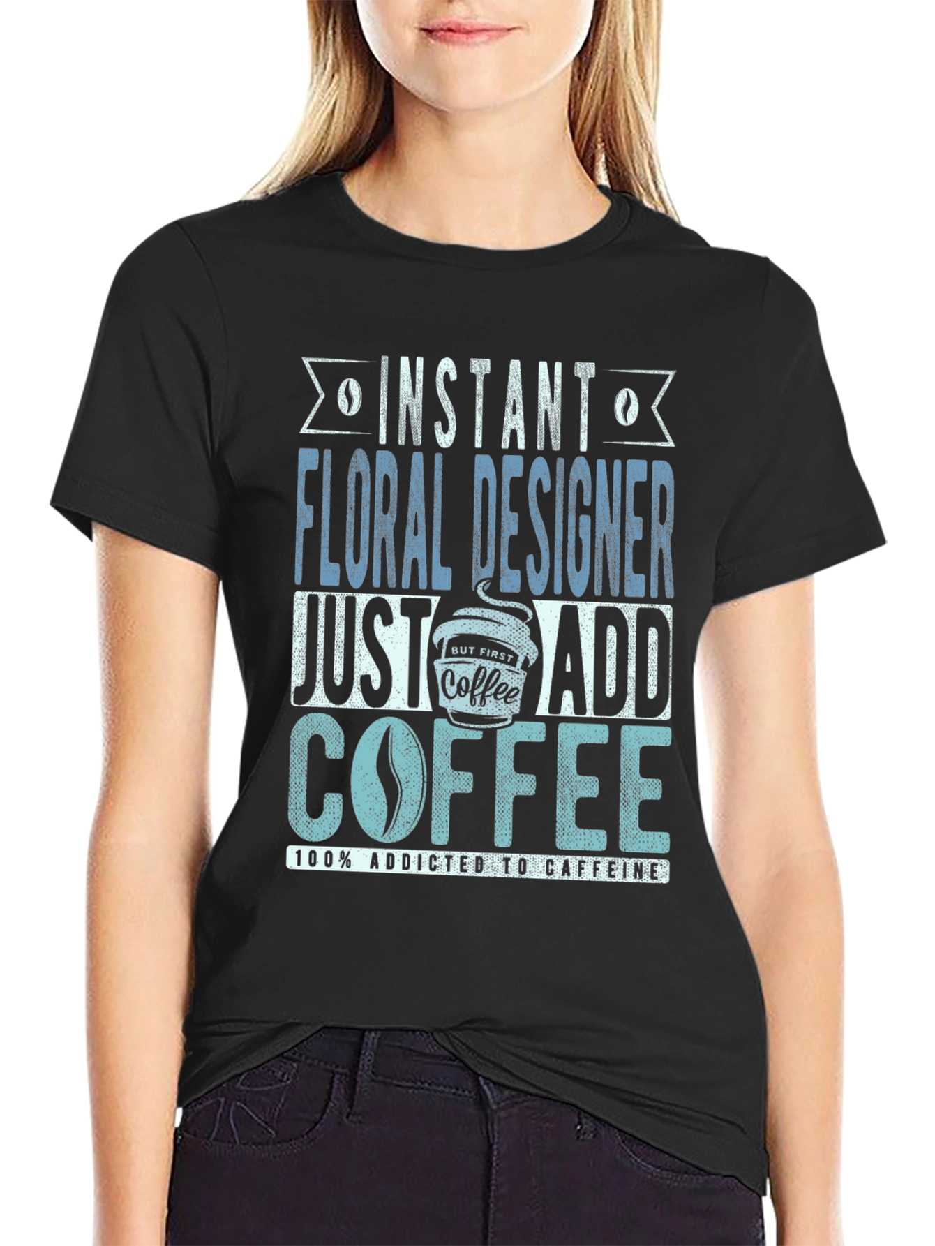 Instant Floral Designer Add Coffee T-Shirt