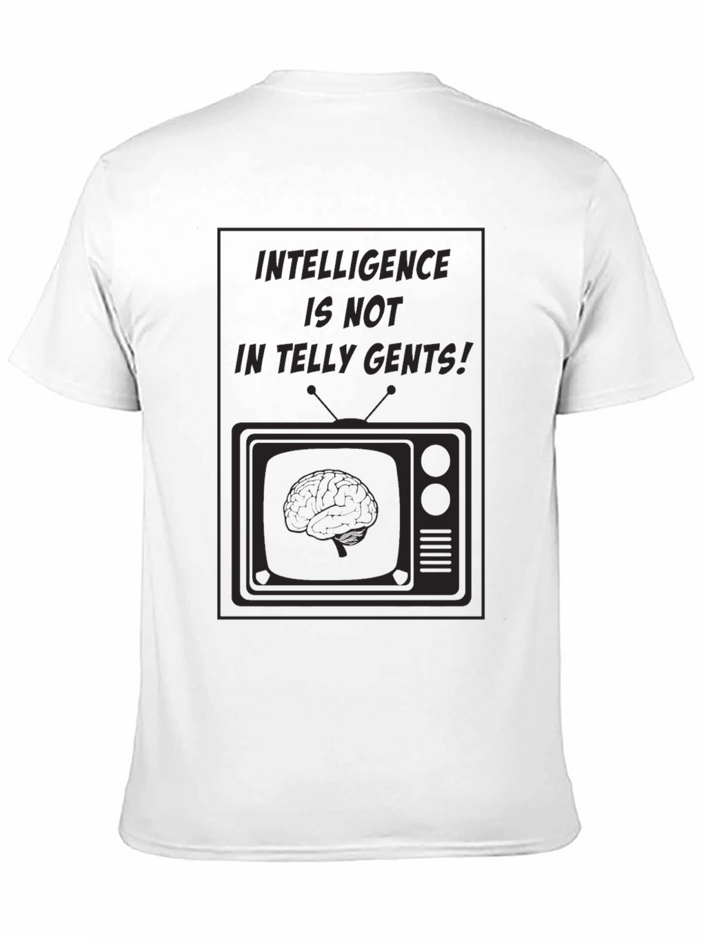 Intelligence is Not in Telly Gents! T-Shirt