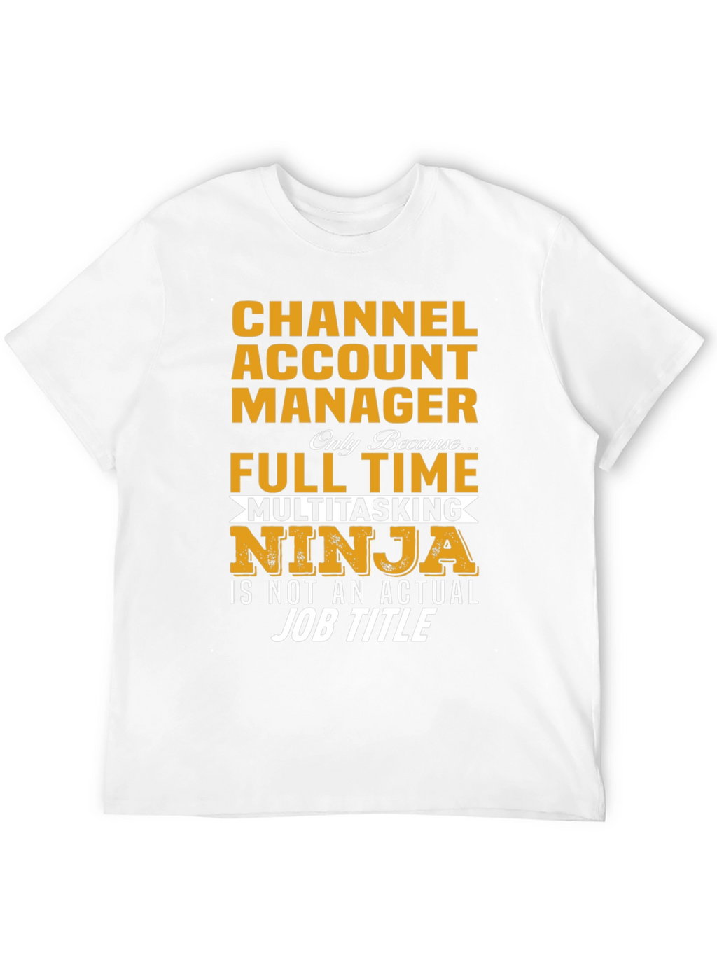 Channel Account Manager Multitasking Ninja T-Shirt