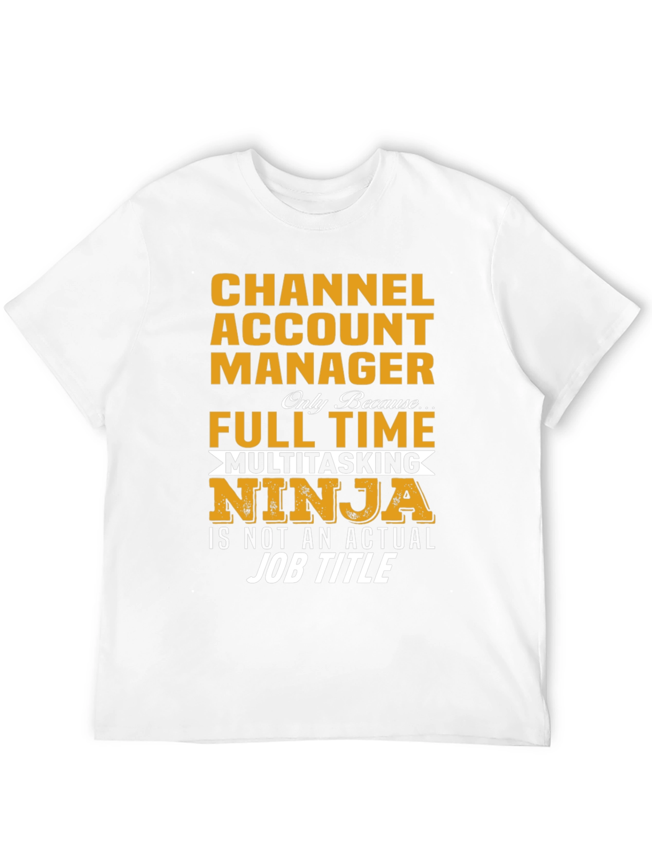 Channel Account Manager Multitasking Ninja T-Shirt