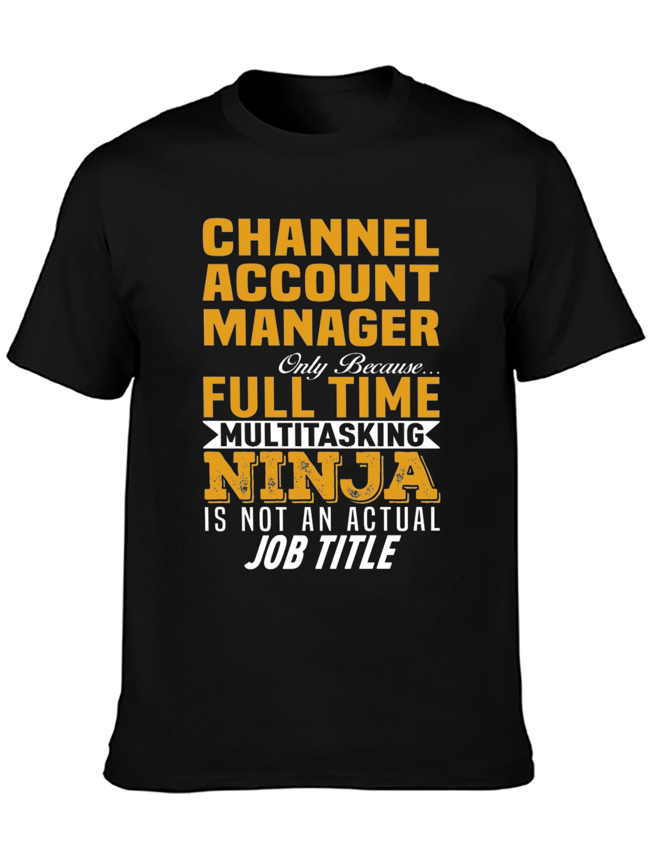 Channel Account Manager Multitasking Ninja T-Shirt