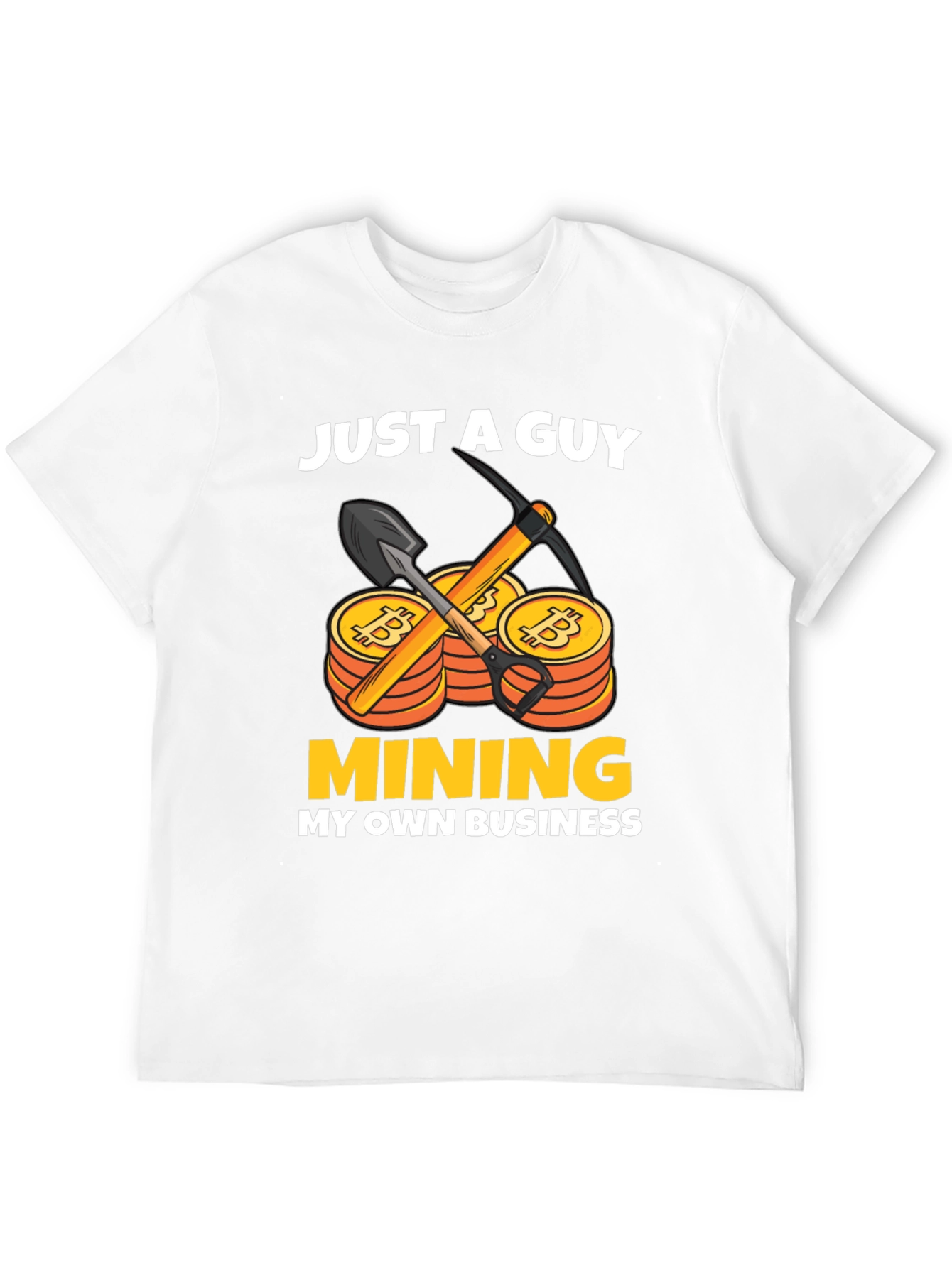 Just A Guy Mining My Own Business T-Shirt