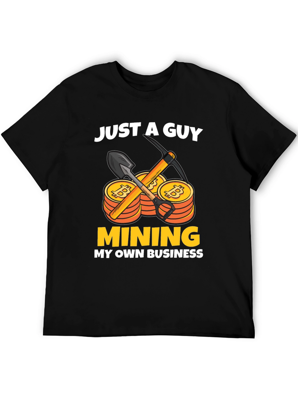 Just A Guy Mining My Own Business T-Shirt