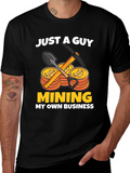 Just A Guy Mining My Own Business T-Shirt