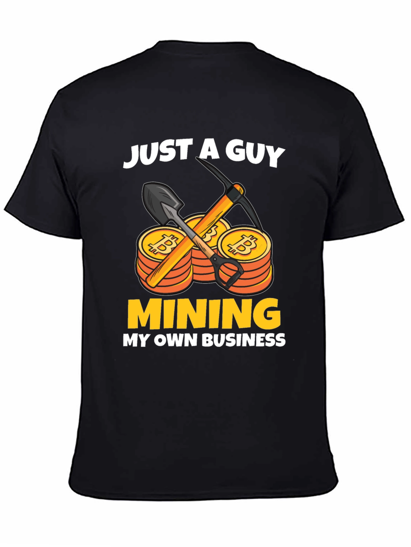 Just A Guy Mining My Own Business T-Shirt