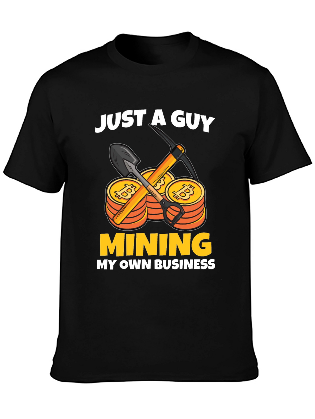 Just A Guy Mining My Own Business T-Shirt
