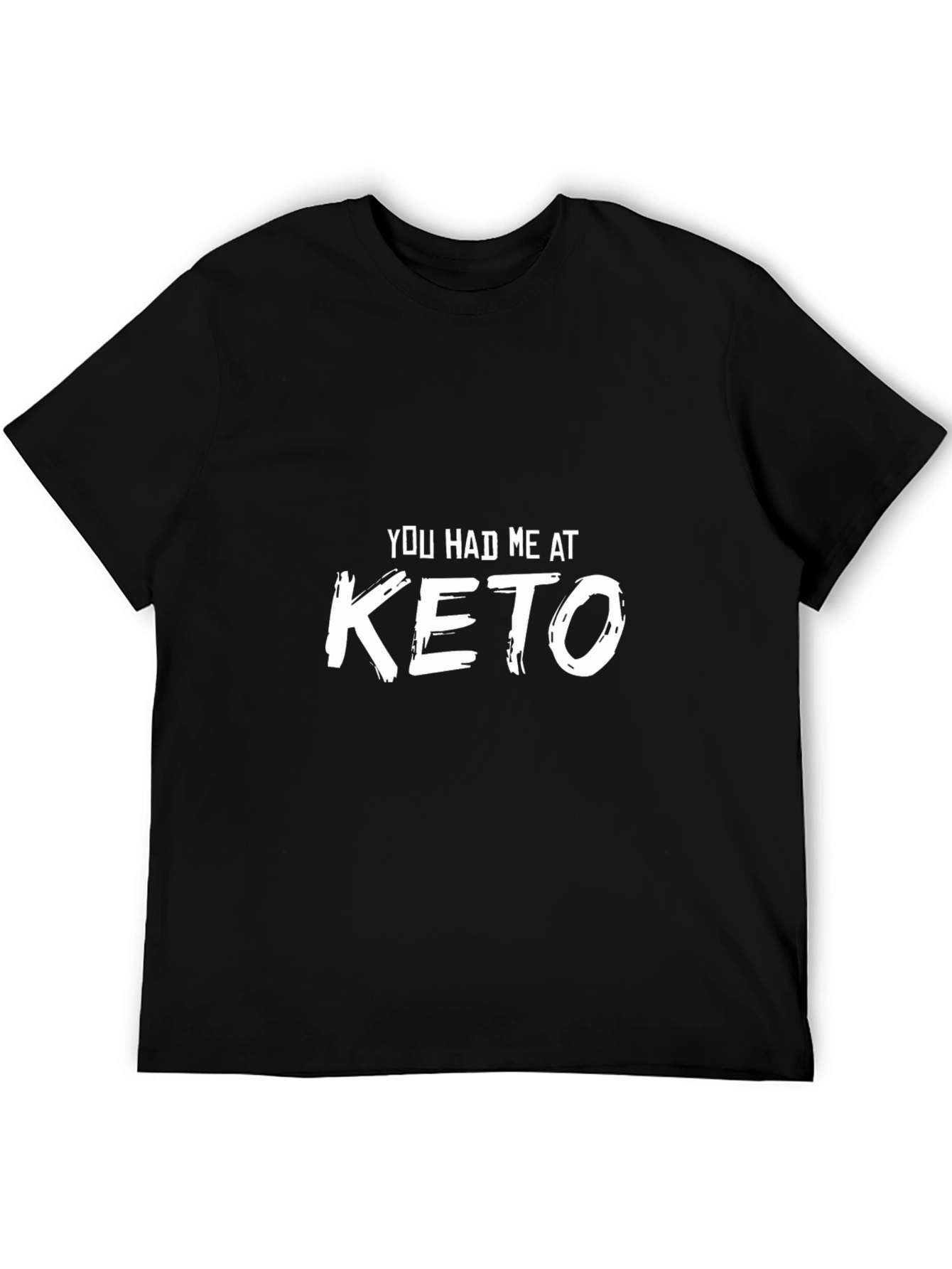 You Had Me At Keto - Black T-Shirt