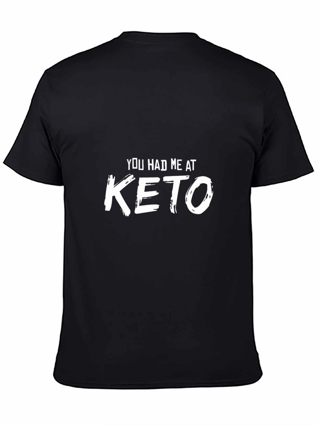 You Had Me At Keto - Black T-Shirt