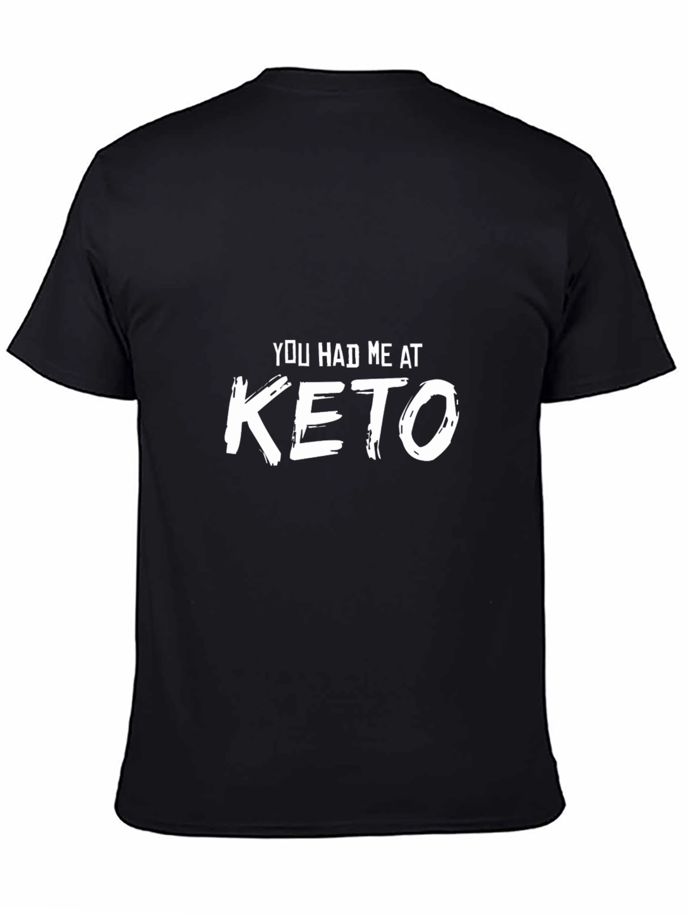 You Had Me At Keto - Black T-Shirt