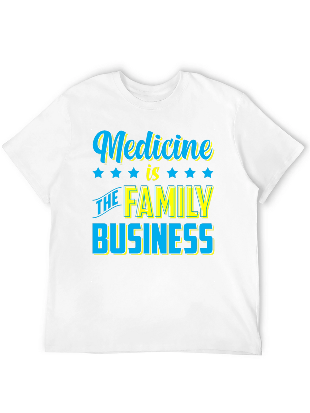 Medicine is The Family Business T-Shirt