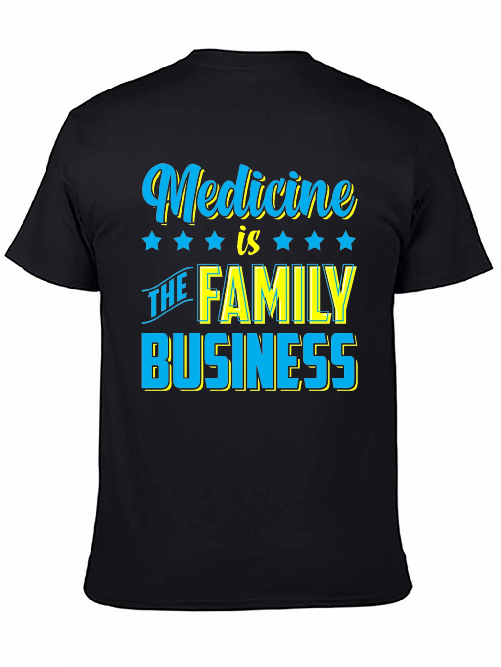 Medicine is The Family Business T-Shirt