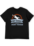 My Goal is to Deny Yours Goalie T-Shirt