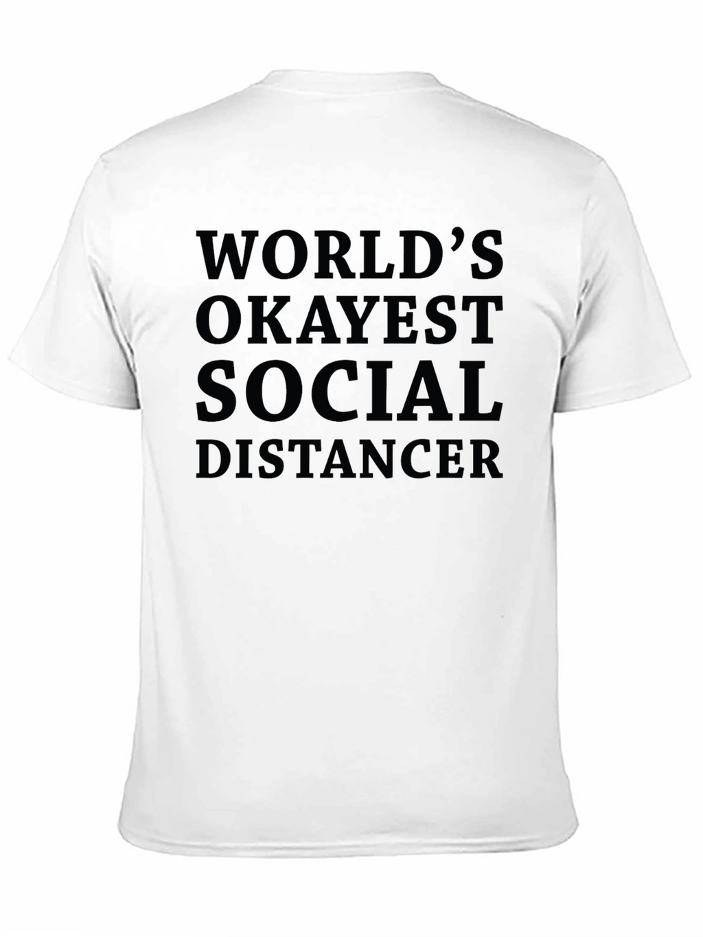Worlds Okayest Social Distancer T-Shirt - Black Cotton