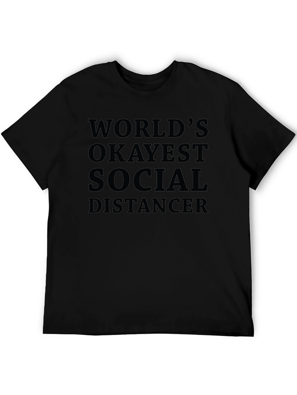 Worlds Okayest Social Distancer T-Shirt - Black Cotton