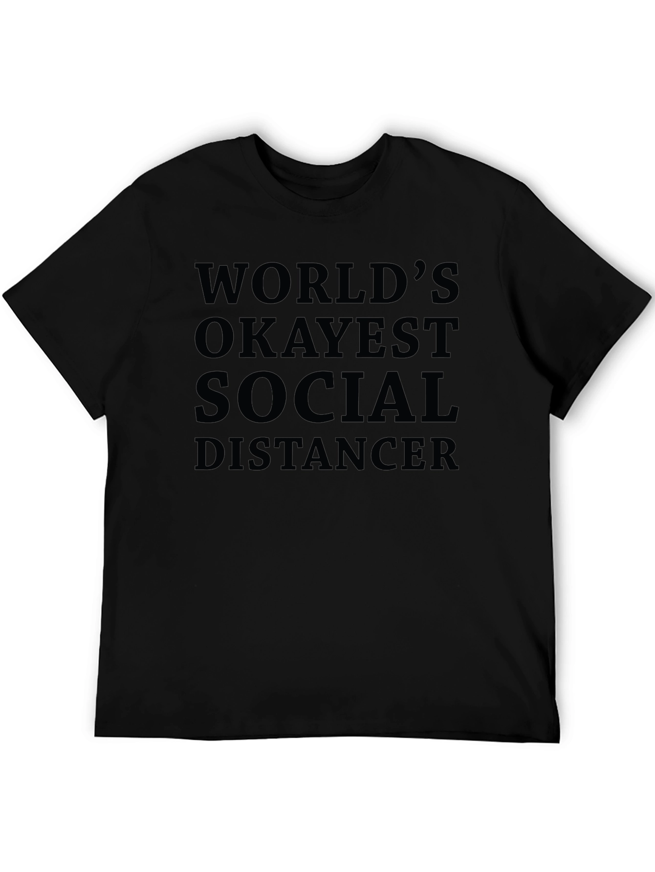 Worlds Okayest Social Distancer T-Shirt - Black Cotton