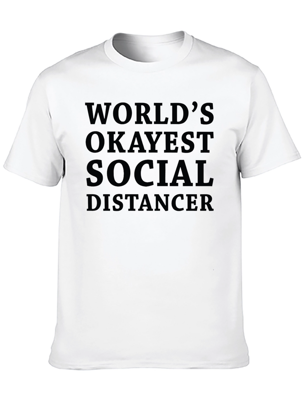 Worlds Okayest Social Distancer T-Shirt - Black Cotton