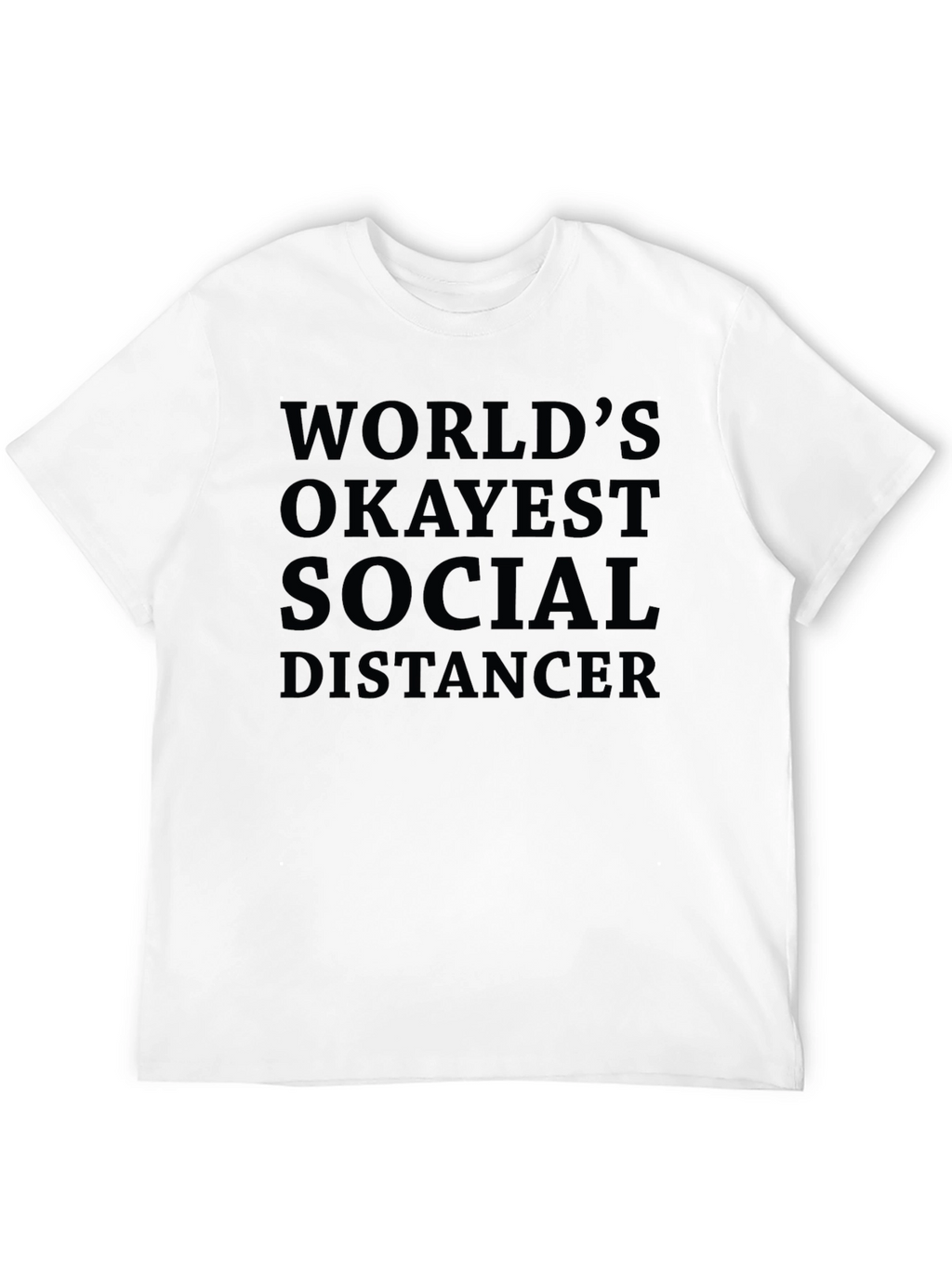 Worlds Okayest Social Distancer T-Shirt - Black Cotton
