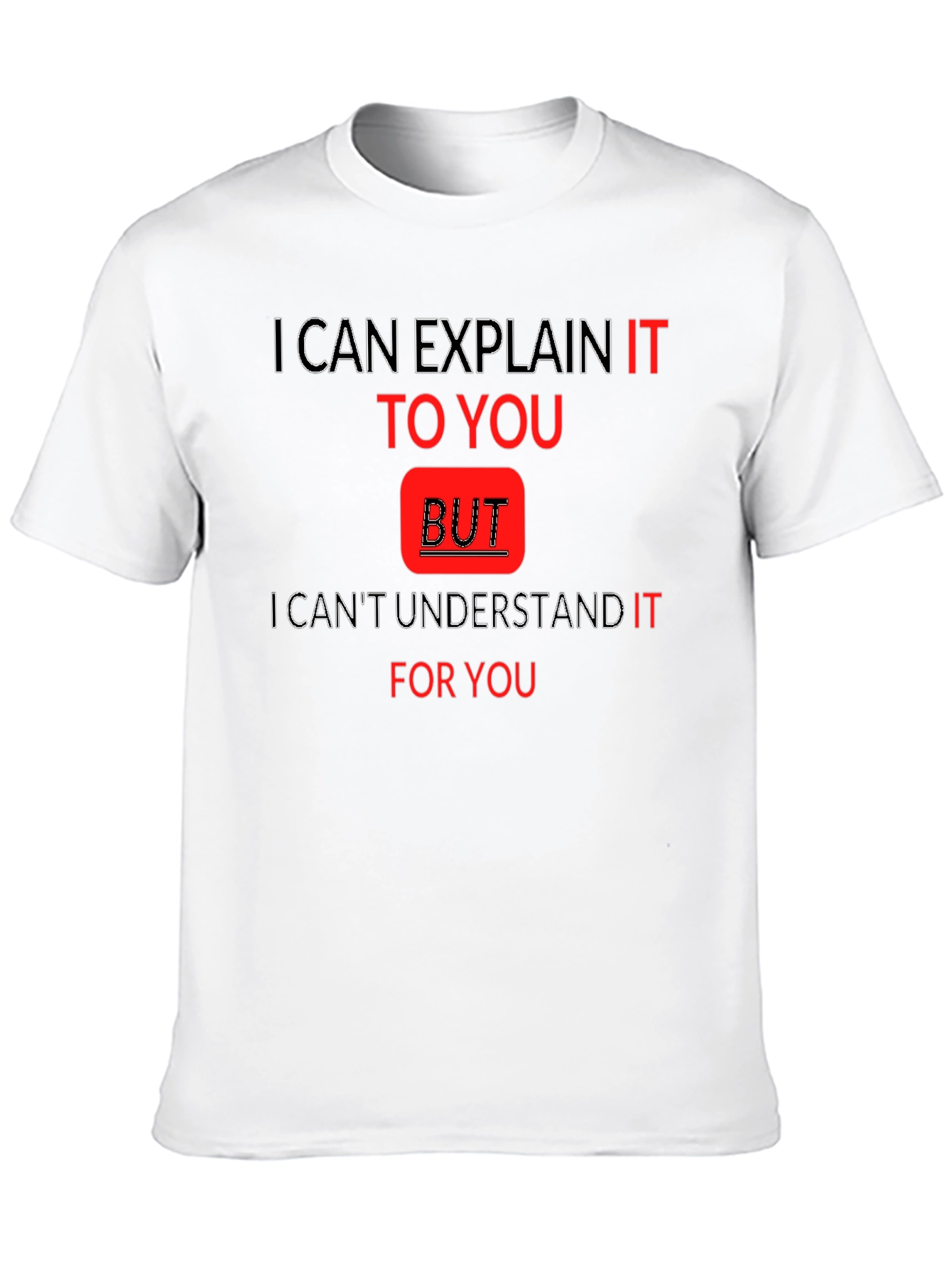 Explain But Understand Funny T-Shirt