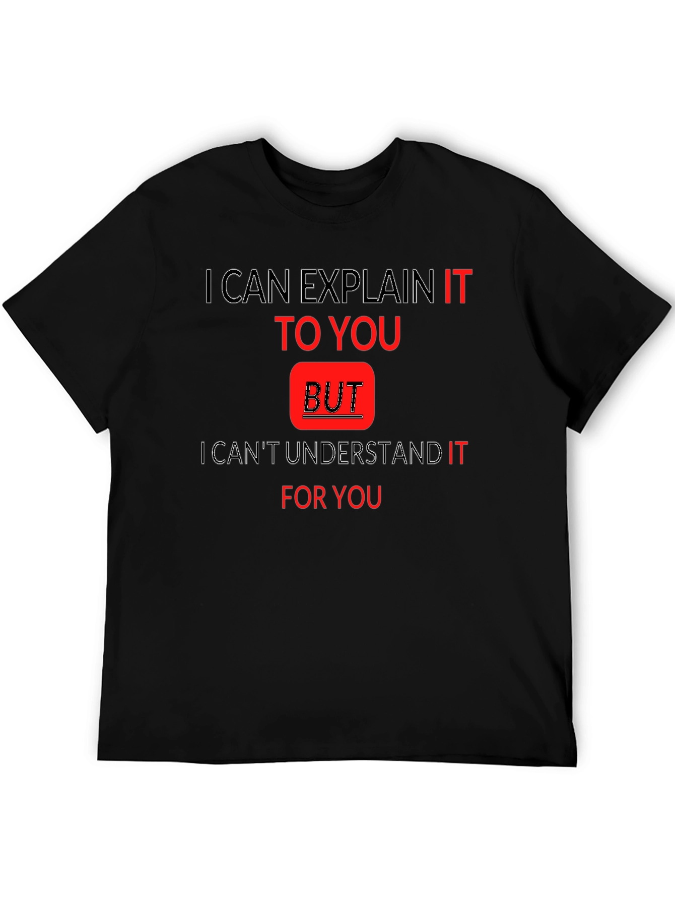 Explain But Understand Funny T-Shirt