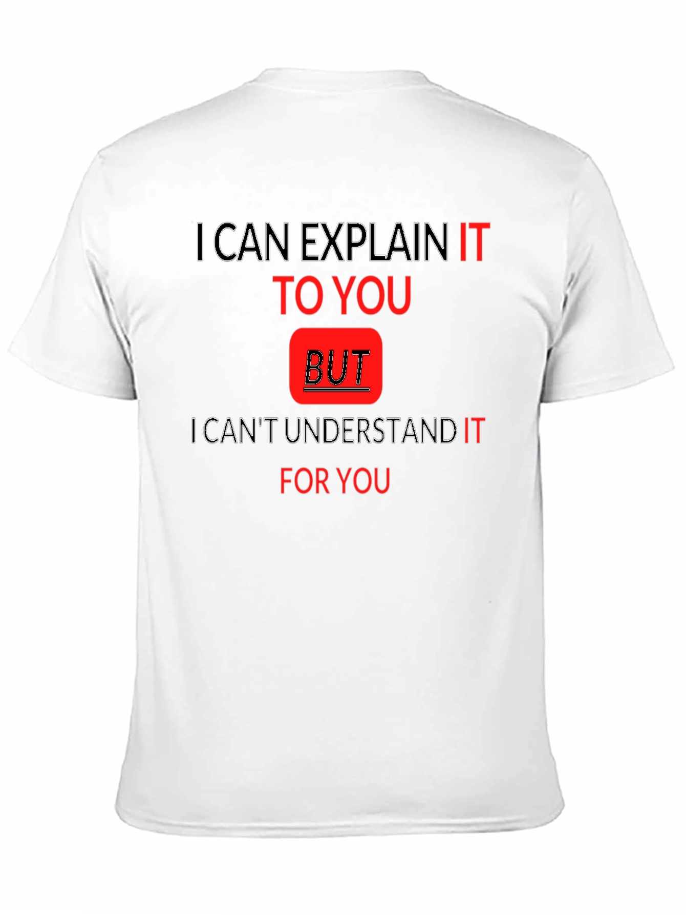 Explain But Understand Funny T-Shirt