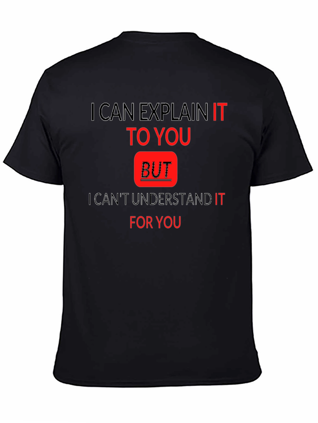 Explain But Understand Funny T-Shirt
