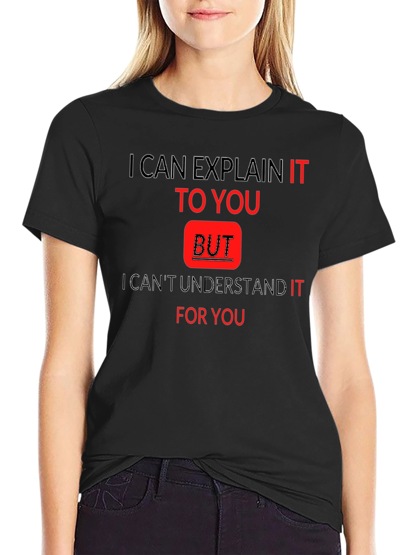 Explain But Understand Funny T-Shirt