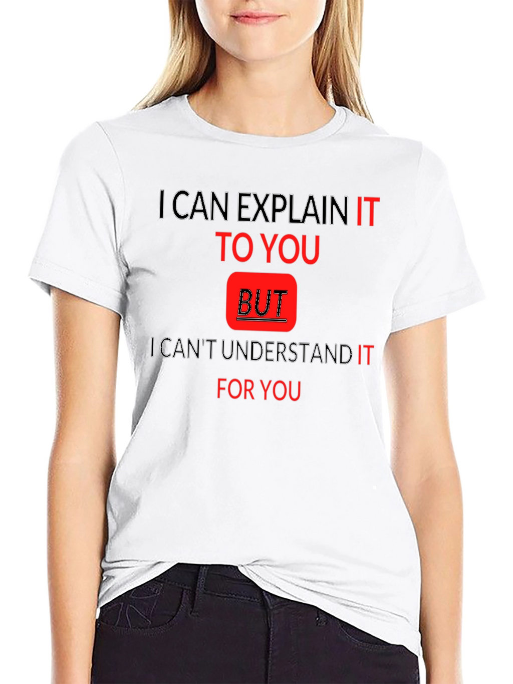Explain But Understand Funny T-Shirt