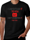 Explain But Understand Funny T-Shirt