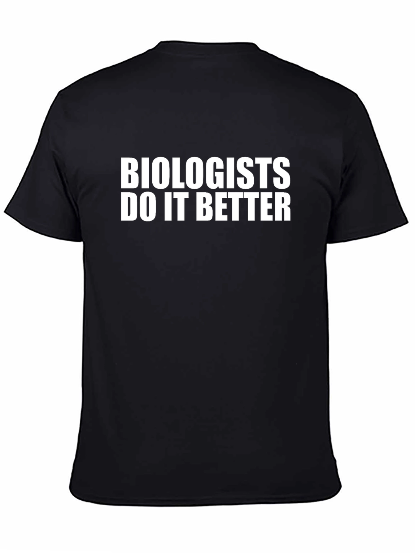 Biologists Do It Better T-Shirt - Science Humor Tee