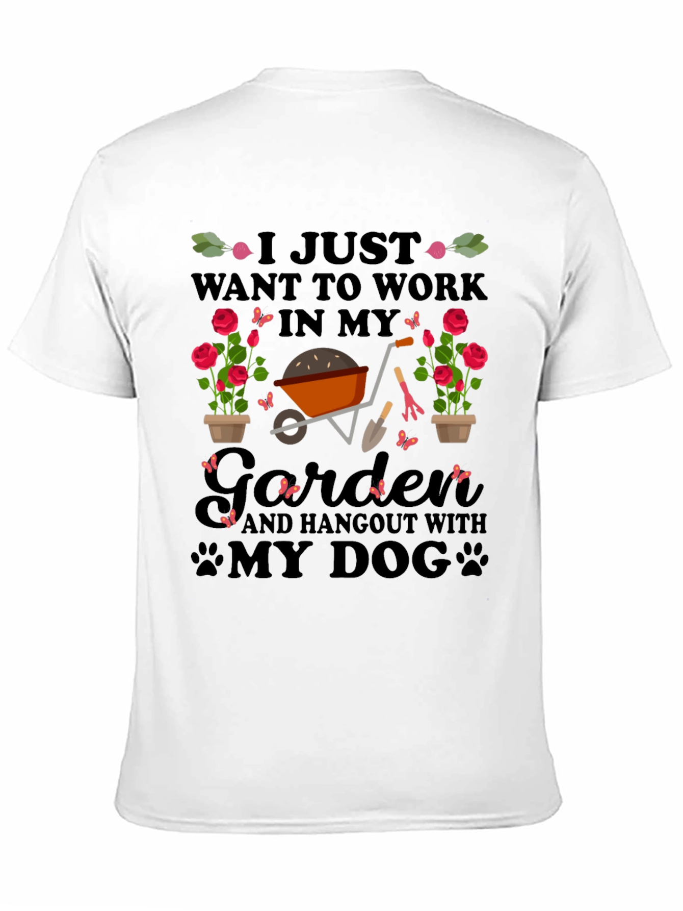 Gardener & Dog T-Shirt: I Just Want to Work in My Garden