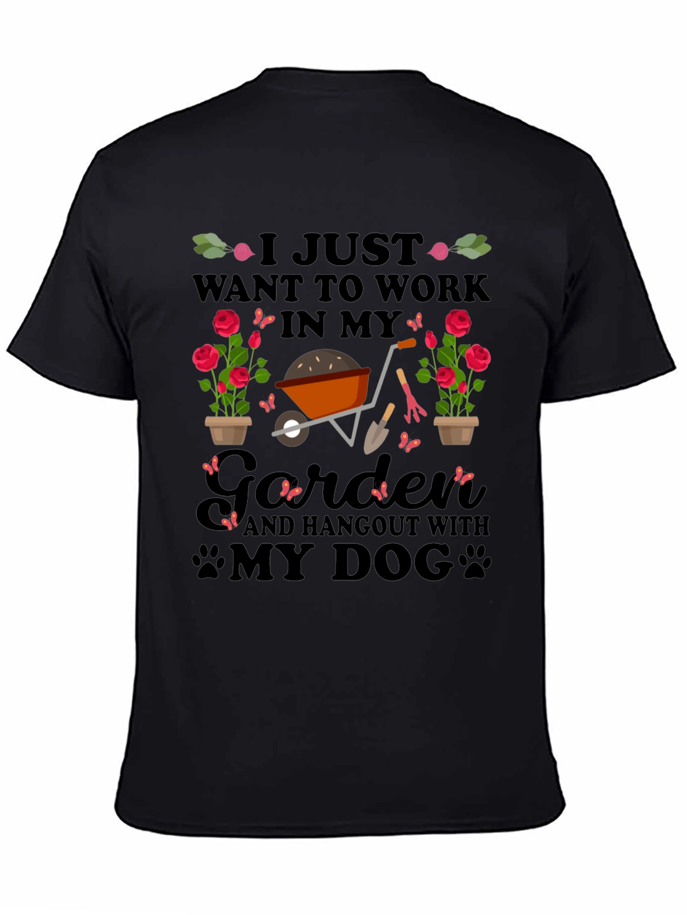 Gardener & Dog T-Shirt: I Just Want to Work in My Garden