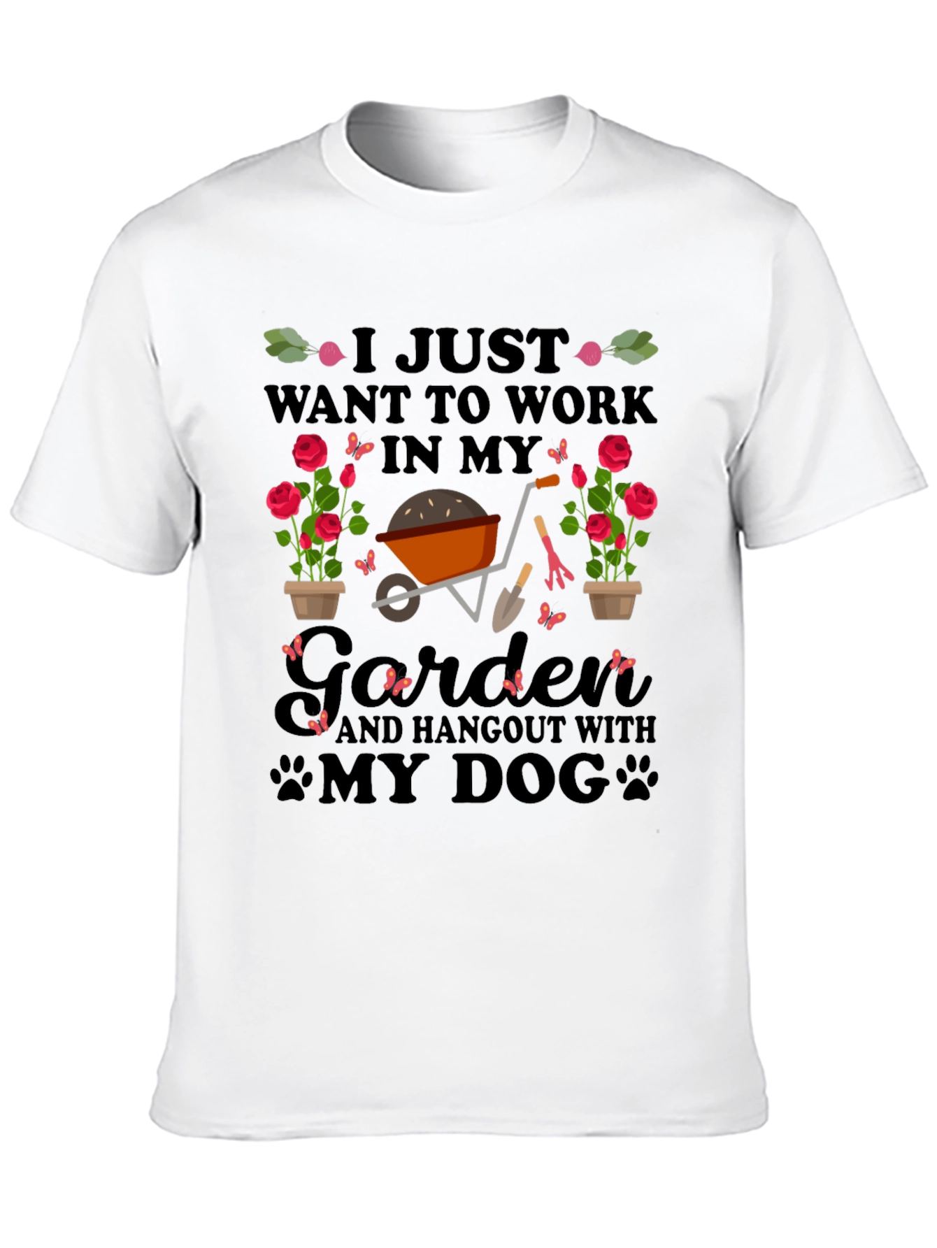 Gardener & Dog T-Shirt: I Just Want to Work in My Garden