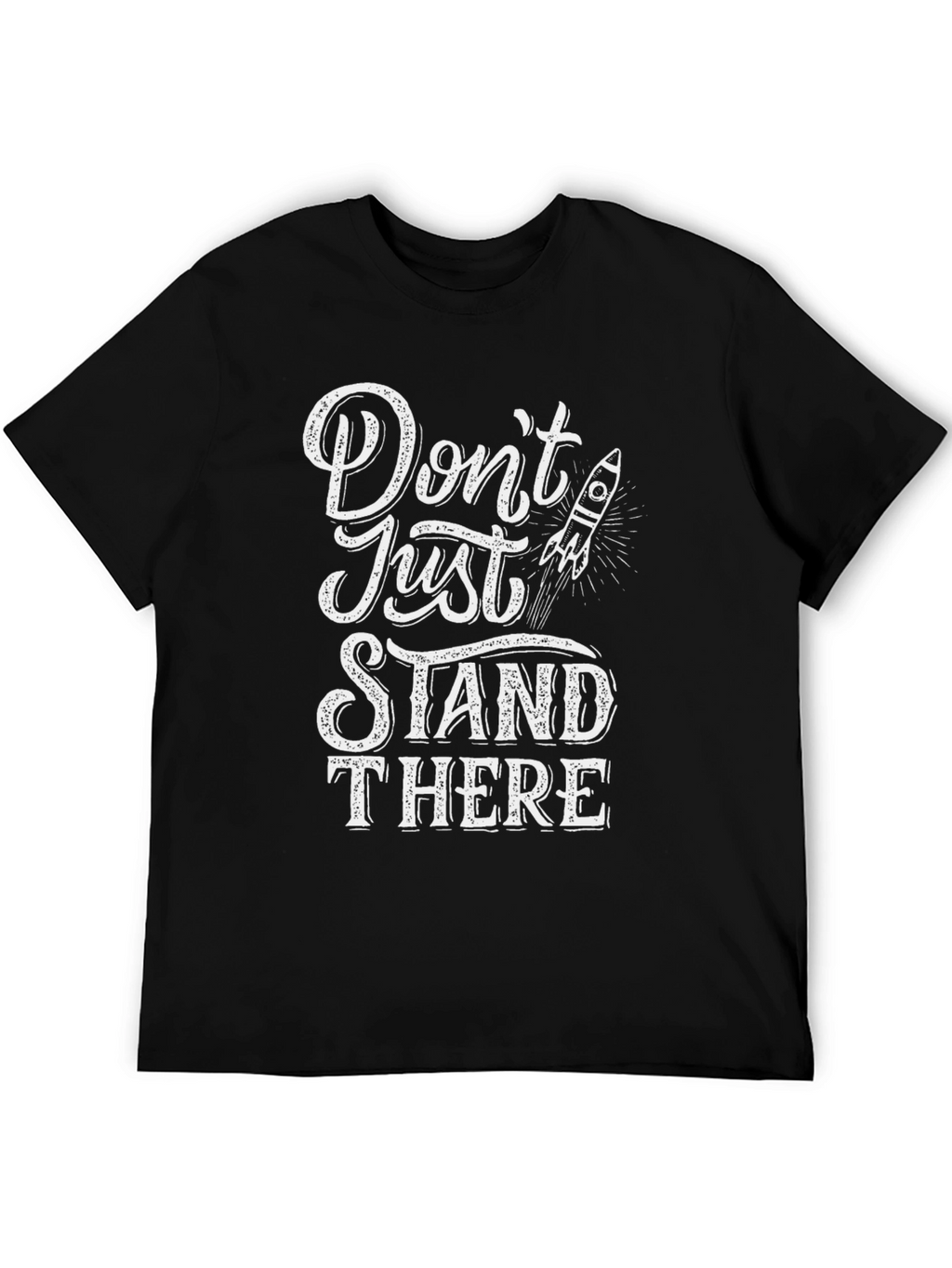 Dont Just Stand There Graphic T-Shirt