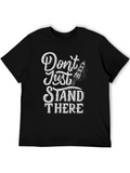 Dont Just Stand There Graphic T-Shirt