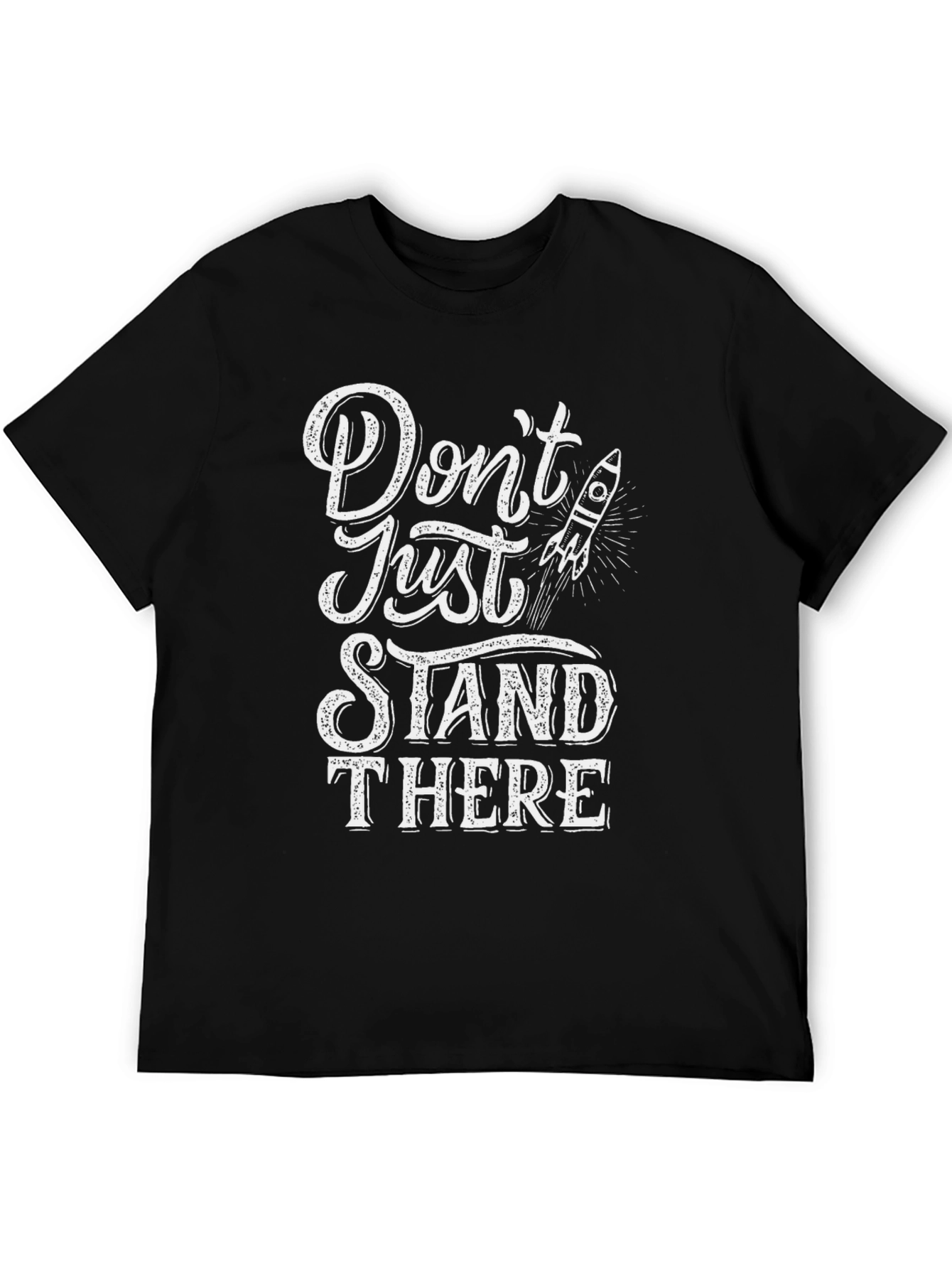 Dont Just Stand There Graphic T-Shirt