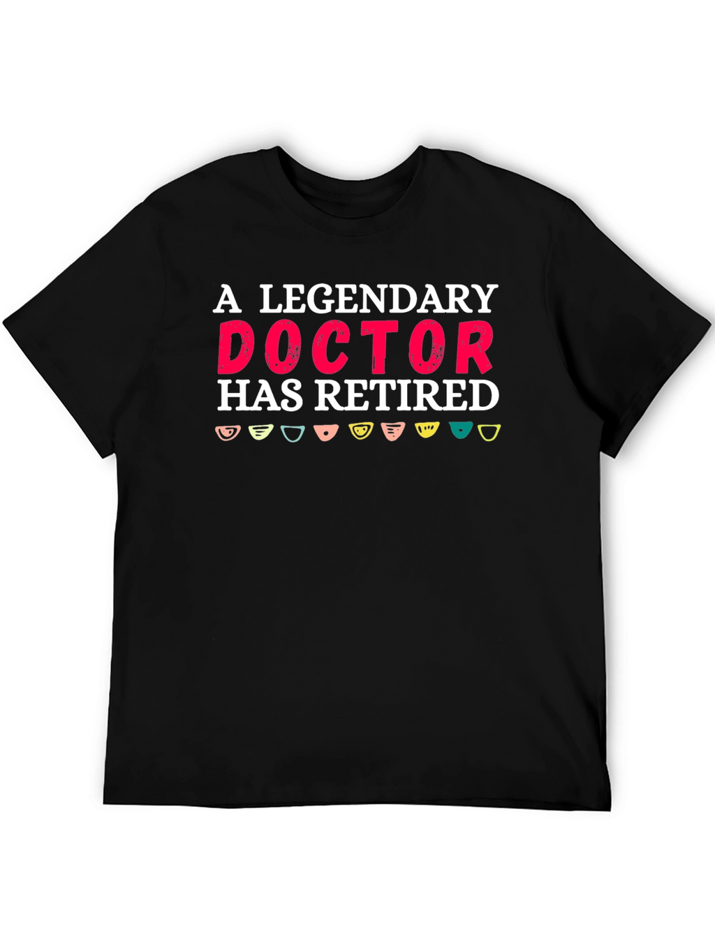 A Legendary Doctor Retired Novelty Graphic Tee