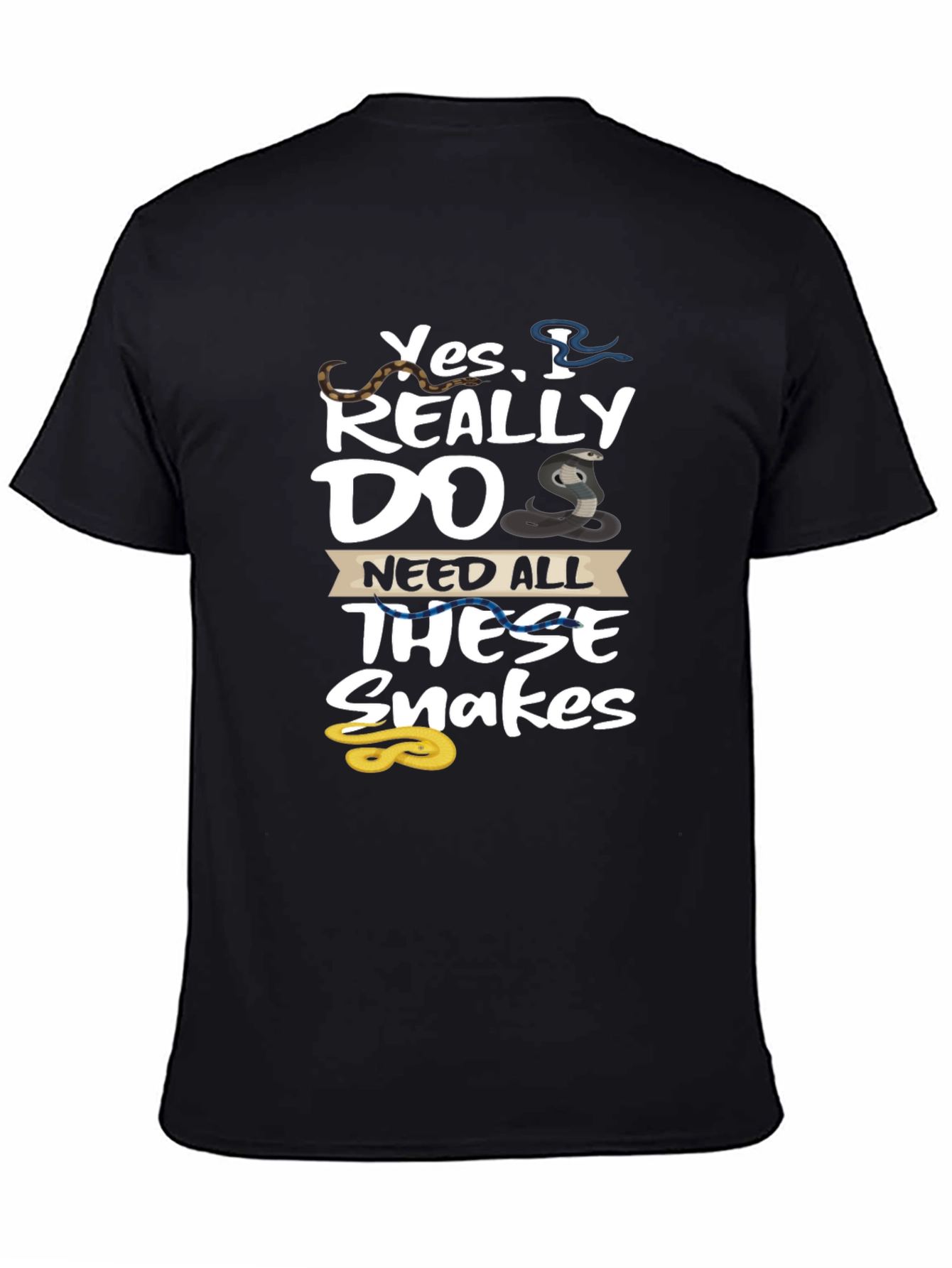 Snakes Graphic Tee - Yes I Really Need All These Snakes T-Shirt