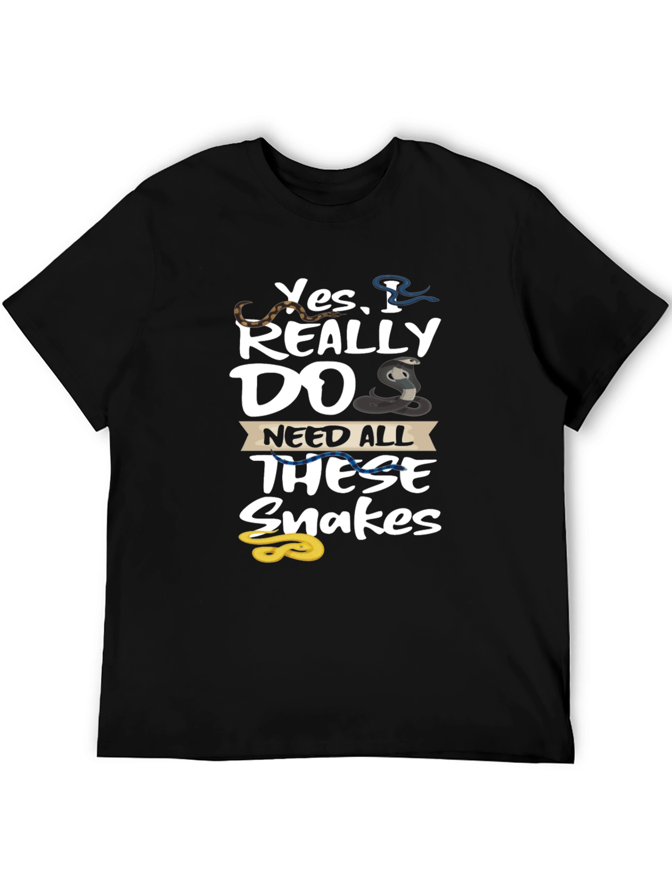 Snakes Graphic Tee - Yes I Really Need All These Snakes T-Shirt