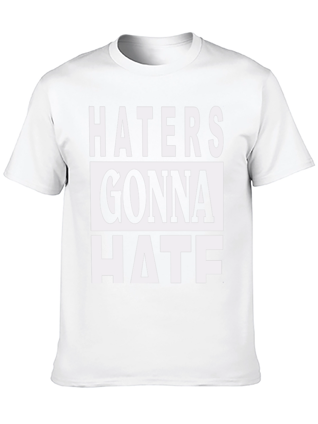 Haters Gonna Hate Graphic Print T-Shirt