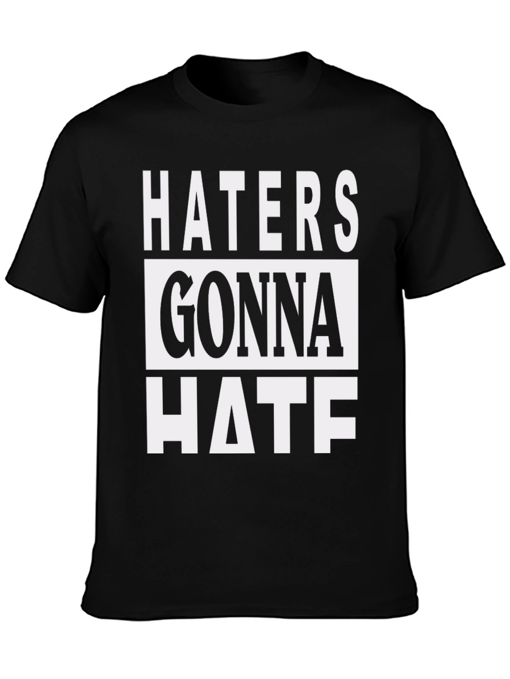 Haters Gonna Hate Graphic Print T-Shirt