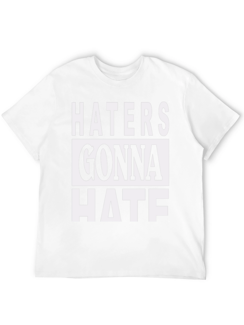 Haters Gonna Hate Graphic Print T-Shirt