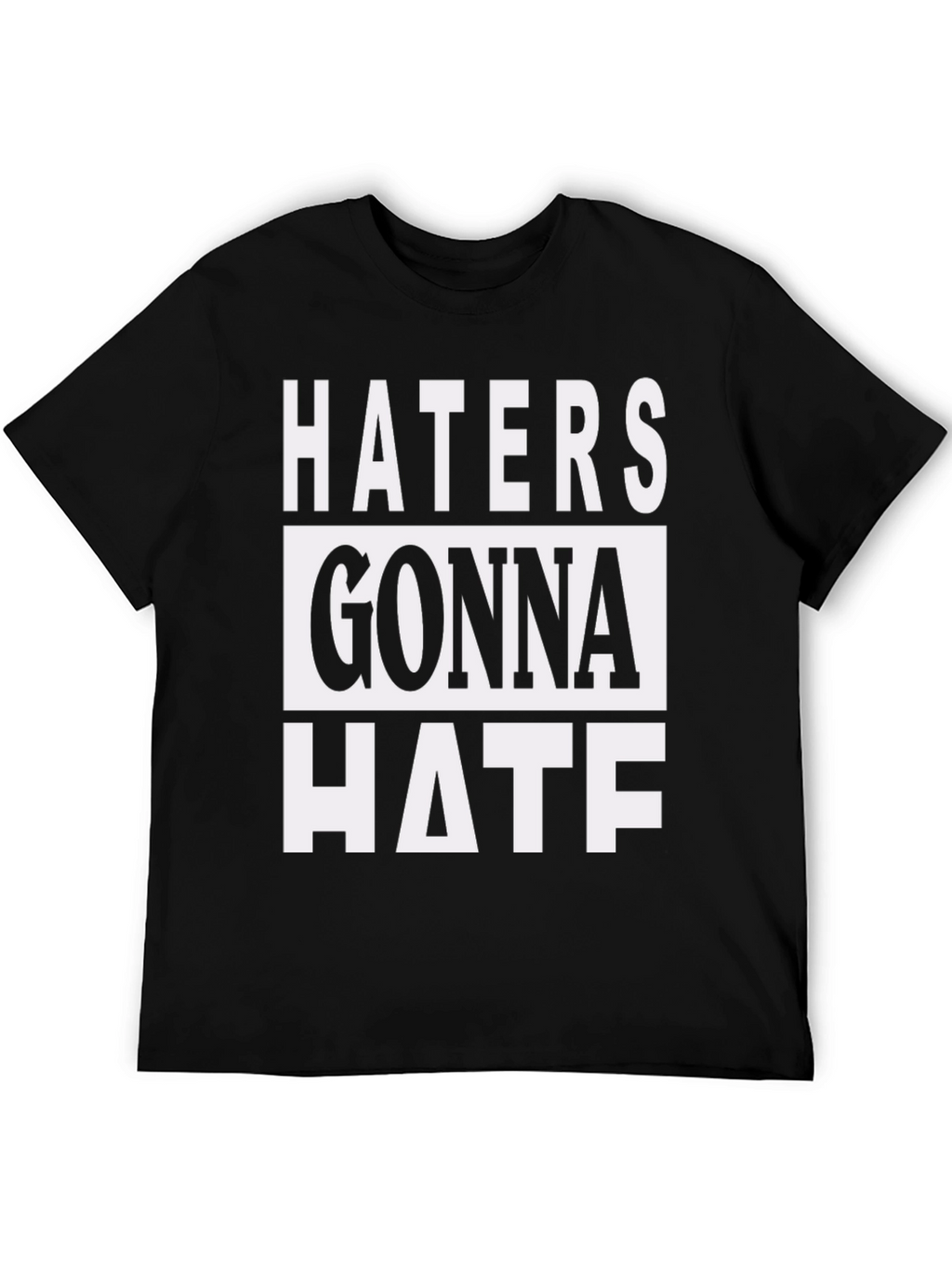 Haters Gonna Hate Graphic Print T-Shirt