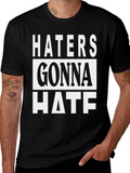 Haters Gonna Hate Graphic Print T-Shirt