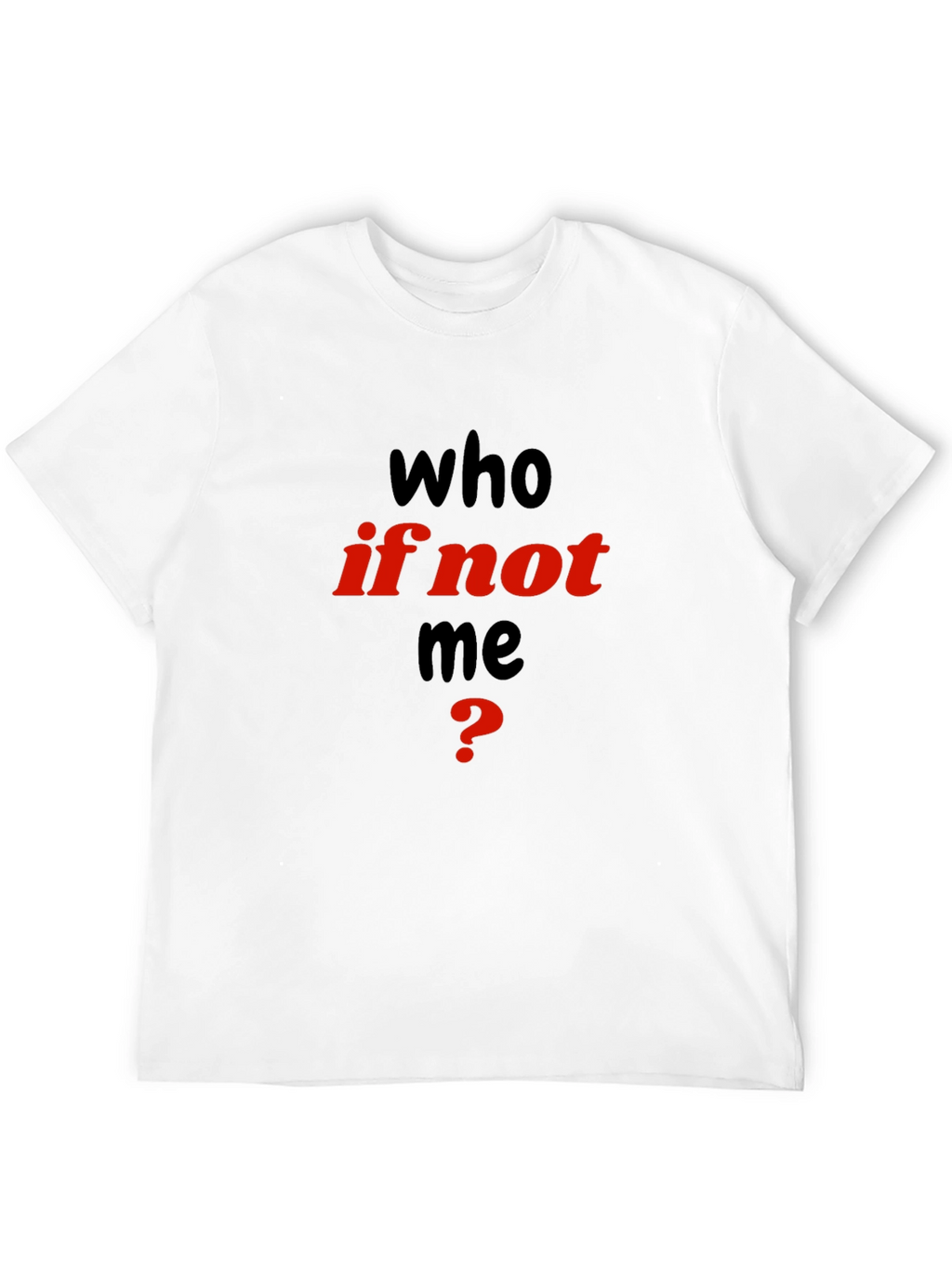 Who If Not Me? Graphic Tee - Black