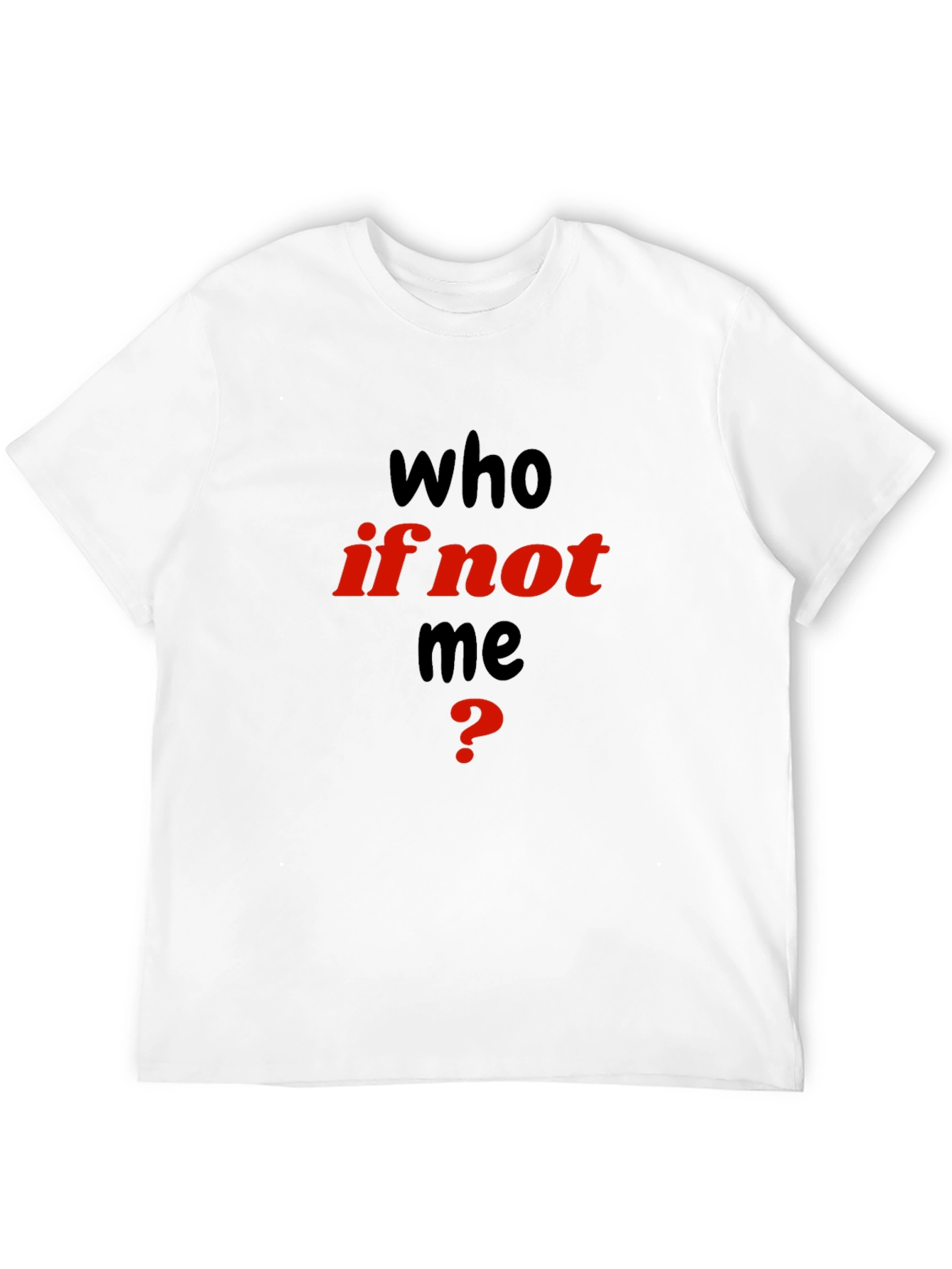 Who If Not Me? Graphic Tee - Black