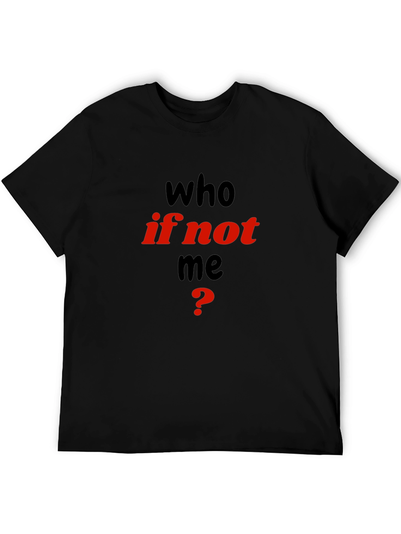 Who If Not Me? Graphic Tee - Black